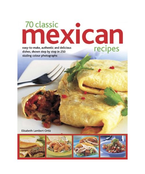70 Classic Mexican recipes