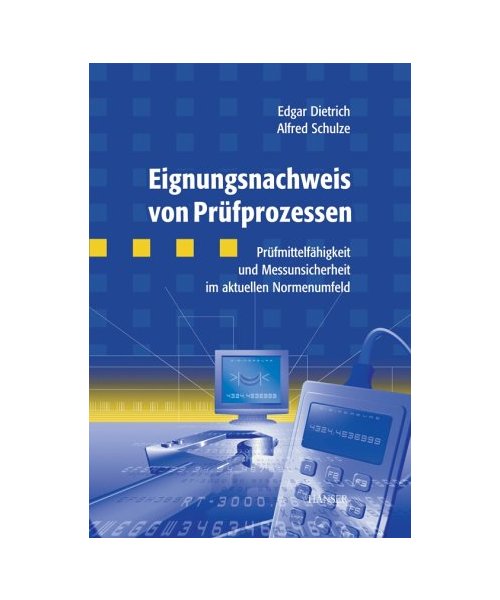 Prüfprozesseignung.: Prüfmittelfähigkeit und Messunsicherheit im aktuellen Normenumfeld.