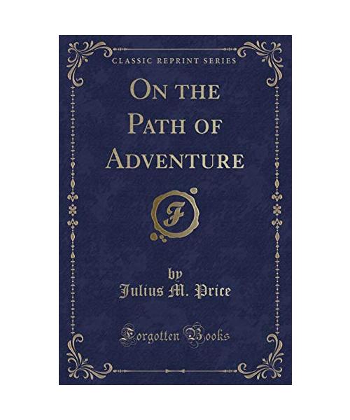 On the Path of Adventure (Classic Reprint)