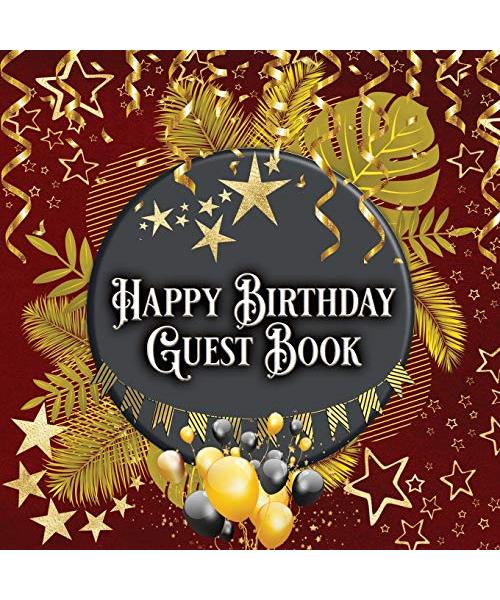 Happy Birthday Guest Book: Birthday Guest Book Idea for All Ages With Secret Message and Best Memory Together