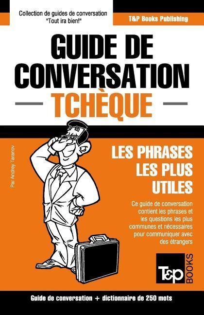 Guide de conversation Français-Tchèque et mini dictionnaire de 250 mots
