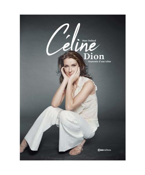 Céline Dion - Anatomie d'une icône - D'enfant prodige à Diva