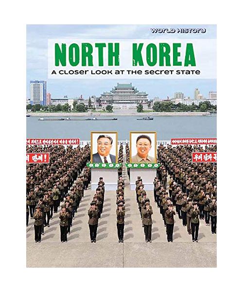 North Korea: A Closer Look at the Secret State (World History)