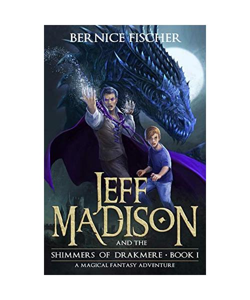 Jeff Madison and the Shimmers of Drakmere: A Magical Fantasy Adventure