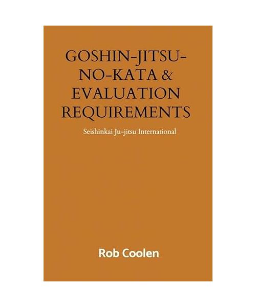 GOSHIN-JITSU-NO-KATA & EVALUATION REQUIREMENTS: Seishinkai Ju-jitsu International