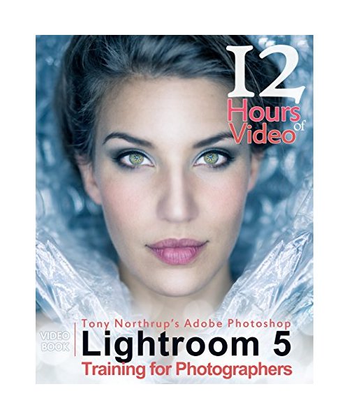Tony Northrup's Adobe Photoshop Lightroom 5 Video Book Training for Photographers