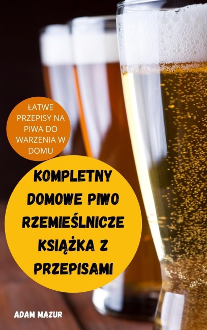 KOMPLETNY DOMOWE PIWO RZEMIE¿LNICZE KSI¿¿KA Z PRZEPISAMI