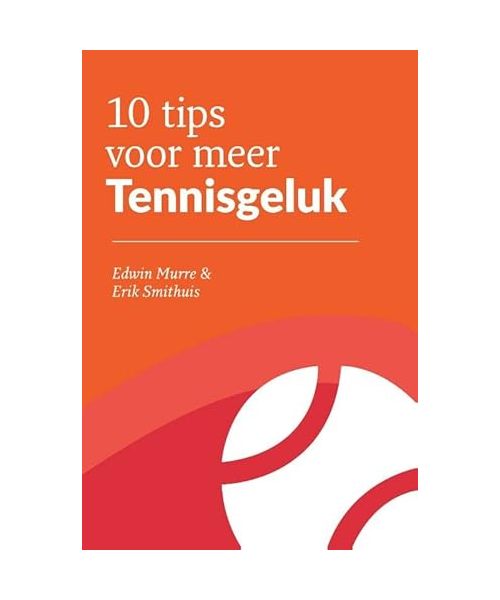 10 tips voor meer Tennisgeluk