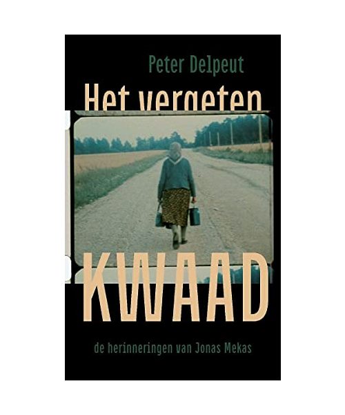 Het vergeten kwaad: de herinneringen van Jonas Mekas