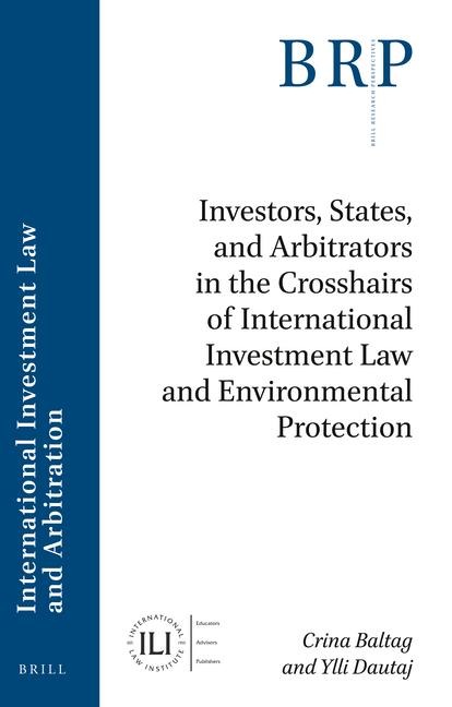 Investors, States, and Arbitrators in the Crosshairs of International Investment Law and Environmental Protection