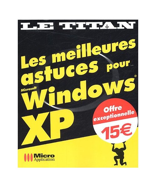 LES MEILLEURS ASTUCES POUR WINDOWS XP