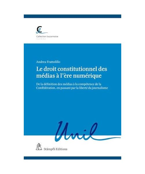 Le droit constitutionnel des médias à l’ère numérique: De la définition des médias à la compétence de la Confédération, en passant par la liberté du ... Cedidac / Centre de politique fiscale))