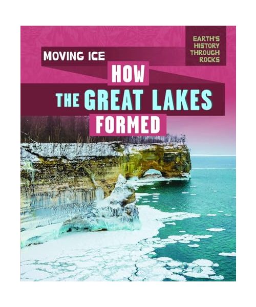 Moving Ice: How the Great Lakes Formed