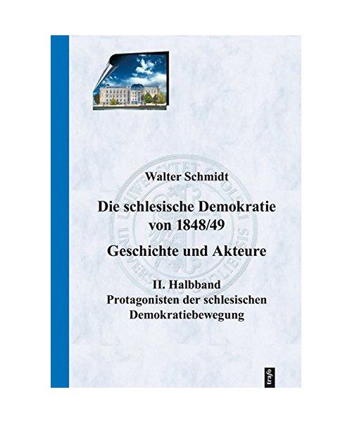 Die schlesische Demokratie von 1848/49. Geschichte und Akteure