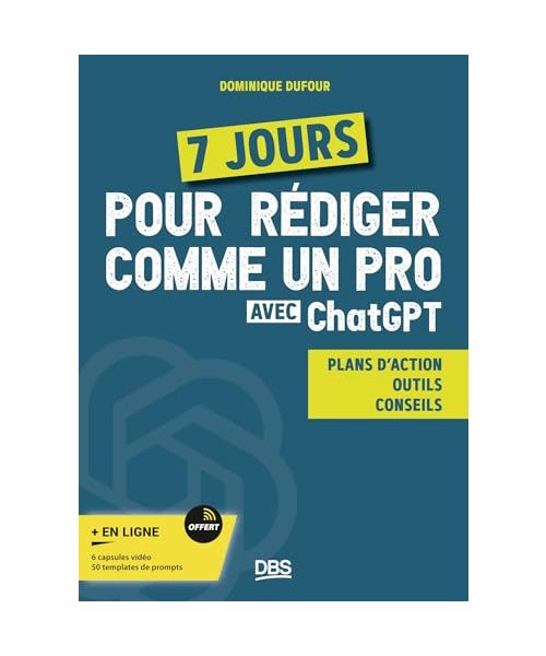 7 jours pour rédiger comme un pro avec ChatGPT: Plan d’action - Outils - Conseils