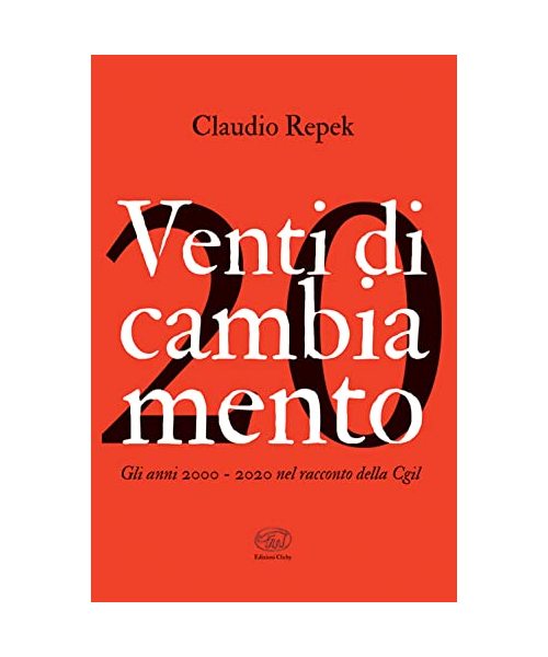 Venti di cambiamento. Gli anni 2000-2020 nel racconto della Cgil