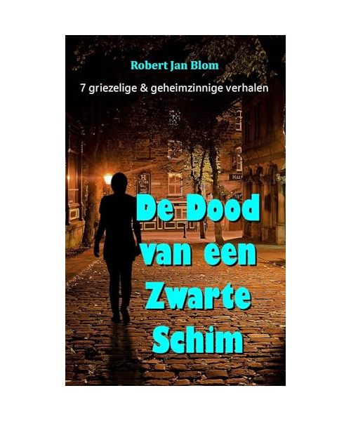 De Dood van een Zwarte Schim: 7 geheimzinnig & griezelige verhalen