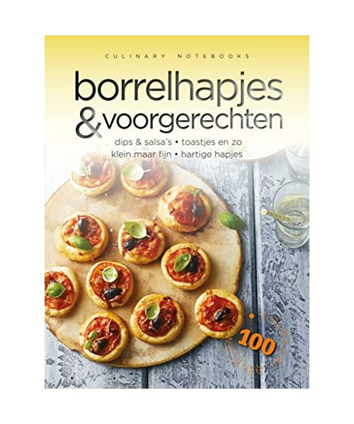 Borrelhapjes & voorgerechten: dips & salsa's, toastjes enzo, klein maar fijn, hartige hapjes (Culinary notebooks)