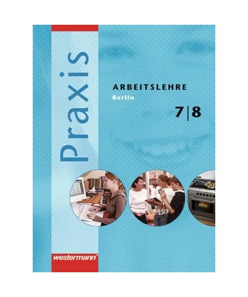 Praxis - Arbeitslehre 7 / 8. Schülerband. Berlin
