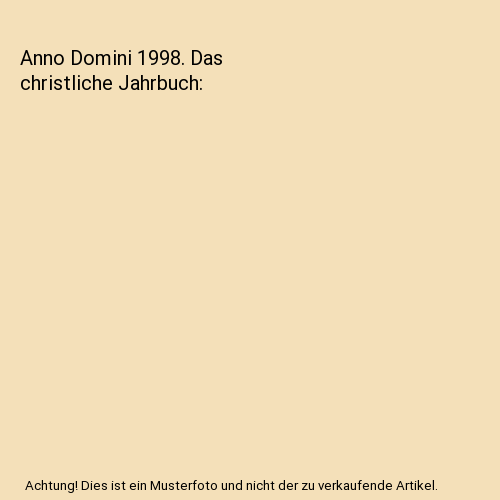 Anno Domini 1998. Das christliche Jahrbuch