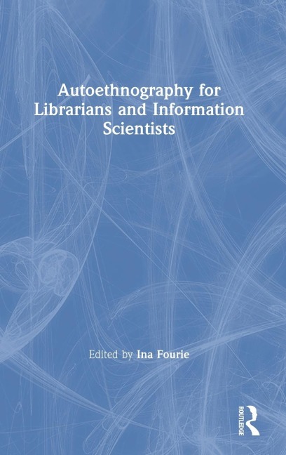 Autoethnography for Librarians and Information Scientists