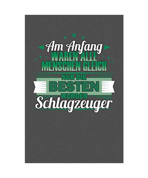 Am Anfang Waren Alle Menschen Gleich Nur Die Besten Wurden Schlagzeuger: Punktiertes Notizbuch mit 120 Seiten zum festhalten für Eintragungen aller Art
