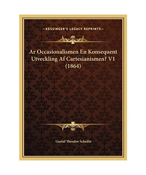 AR Occasionalismen En Konsequent Utveckling AF Cartesianismear Occasionalismen En Konsequent Utveckling AF Cartesianismen? V1 (1864) N? V1 (1864)