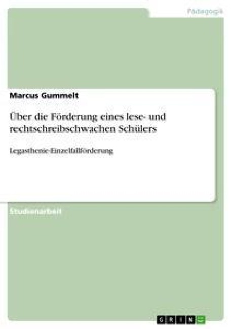 Über die Förderung eines lese- und rechtschreibschwachen Schülers
