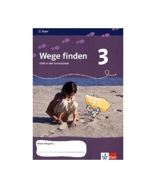 Wege finden. Ethik in der Grundschule. Neuentwicklung. Arbeitsheft - 3. Jahrgangsstufe. Ausgabe für Sachsen