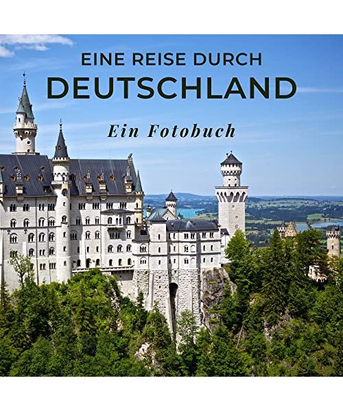Eine Reise durch Deutschland: Ein Fotobuch. Das perfekte Souvenir & Mitbringsel nach oder vor dem Urlaub. Statt Reiseführer, lieber diesen einzigartigen Bildband