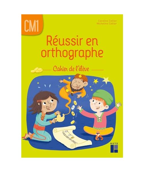 Réussir en orthographe CM1 - cahier de l'élève