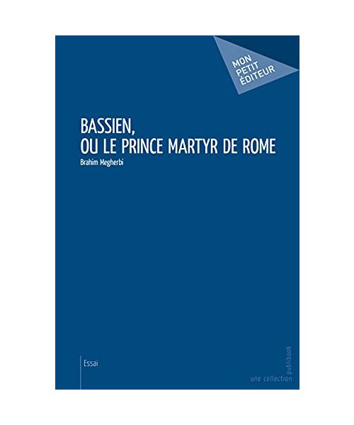 Bassien, ou le Prince Martyr de Rome