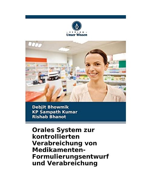 Orales System zur kontrollierten Verabreichung von Medikamenten- Formulierungsentwurf und Verabreichung