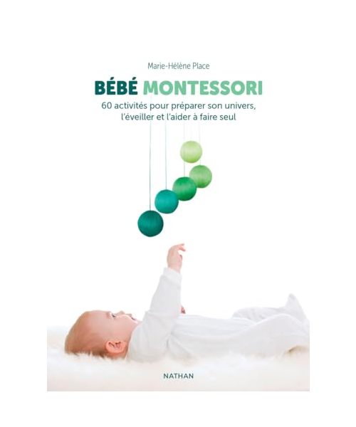 Bébé Montessori - 60 activités pour préparer son univers, l'éveiller et l'aider à faire seul