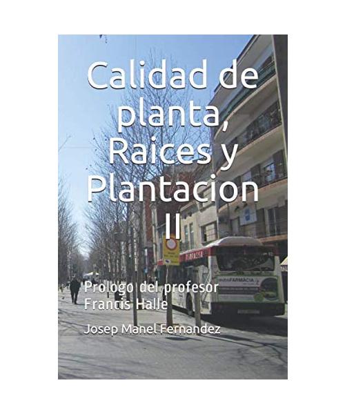 Calidad de planta, Raices y Plantacion II: Prologo del profesor Francis Halle