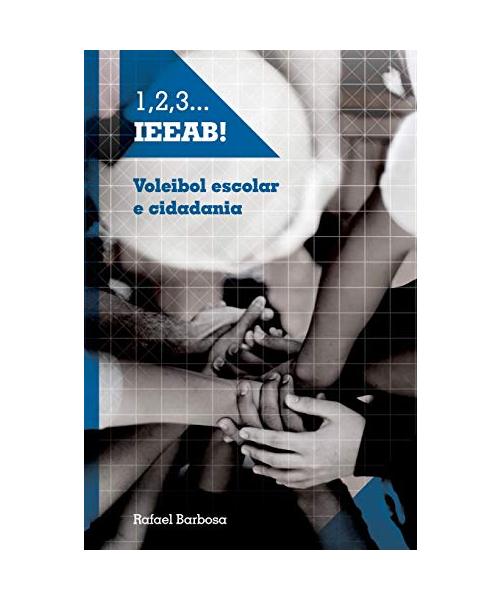 1, 2, 3... I.E.E.A.B.!: Voleibol escolar e cidadania
