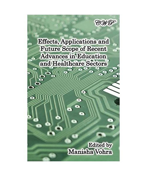 Effects, Applications and Future Scope of Recent Advances in Healthcare and Education Sectors