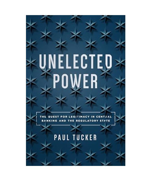 Unelected Power: The Quest for Legitimacy in Central Banking and the Regulatory State