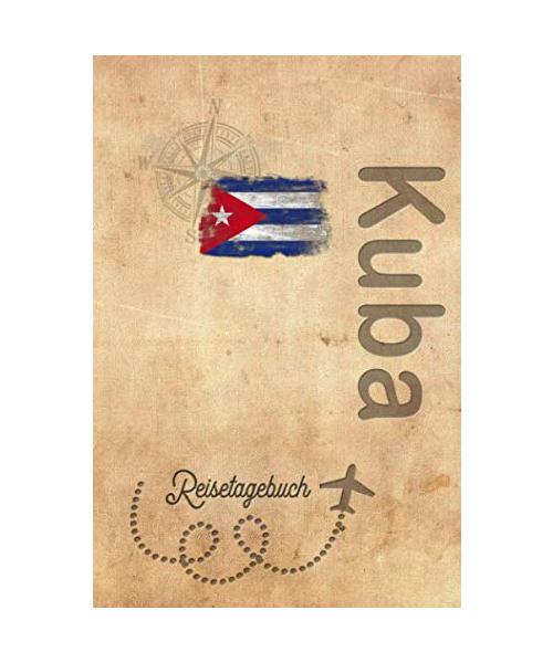 Reisetagebuch Kuba: Urlaubstagebuch Kuba.Reise Logbuch für 40 Reisetage für Reiseerinnerungen der schönsten Urlaubsreise Sehenswürdigkeiten und ... Notizbuch,Abschiedsgeschenk