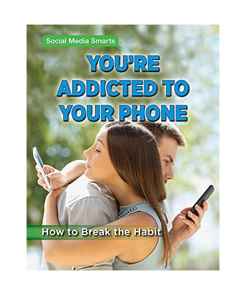You're Addicted to Your Phone: How to Break the Habit