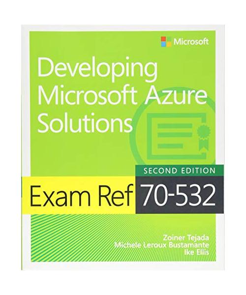 Exam Ref 70-532 Developing Microsoft Azure Solutions