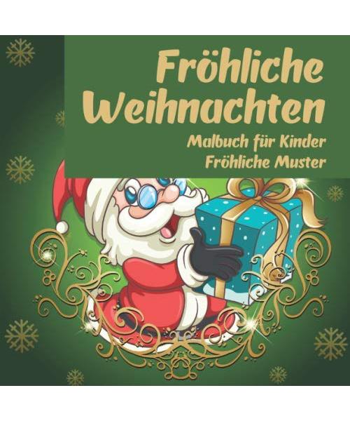Fröhliche Weihnachten - Malbuch für Kinder - Fröhliche Muster (Gute Weihnachtsfärbung, Band 1)
