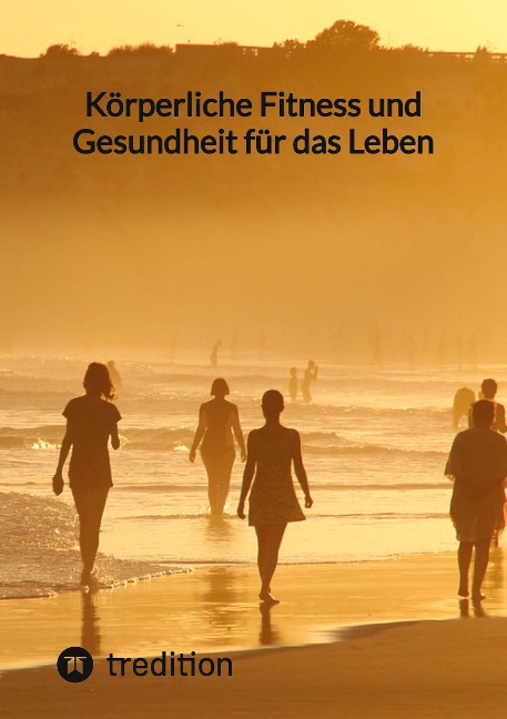 Körperliche Fitness und Gesundheit für das Leben