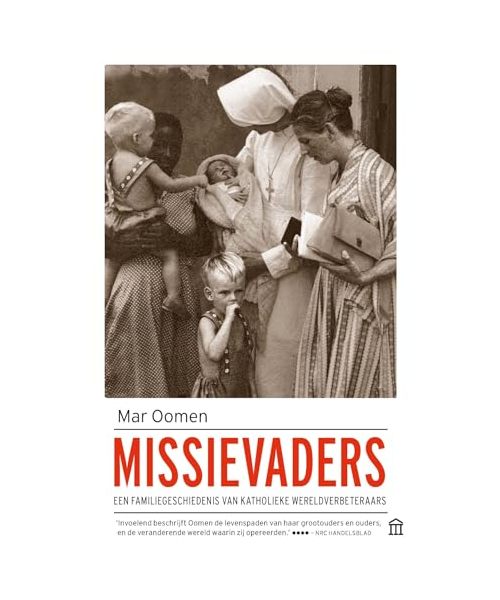 Missievaders: een familiegeschiedenis van katholieke wereldverbeteraars