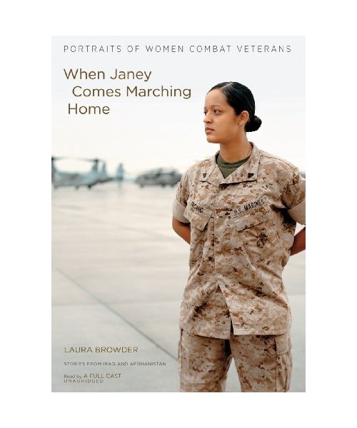 When Janey Comes Marching Home: Portraits of Women Combat Veterans