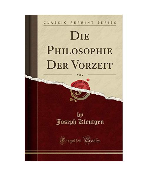Die Philosophie Der Vorzeit, Vol. 2 (Classic Reprint)
