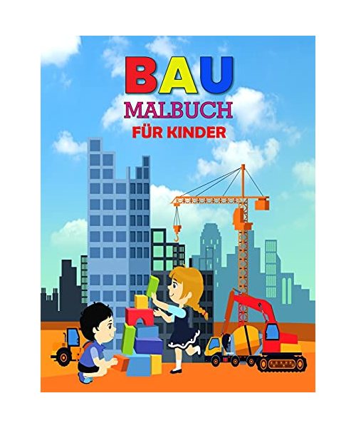 Bau Malbuch für Kinder: Perfektes Konstruktions Lernbuch für Kinder, Jungen und Mädchen, tolles Konstruktions Aktivitätsbuch für Kinder und Kleinkinder zum Genießen mit Freunden