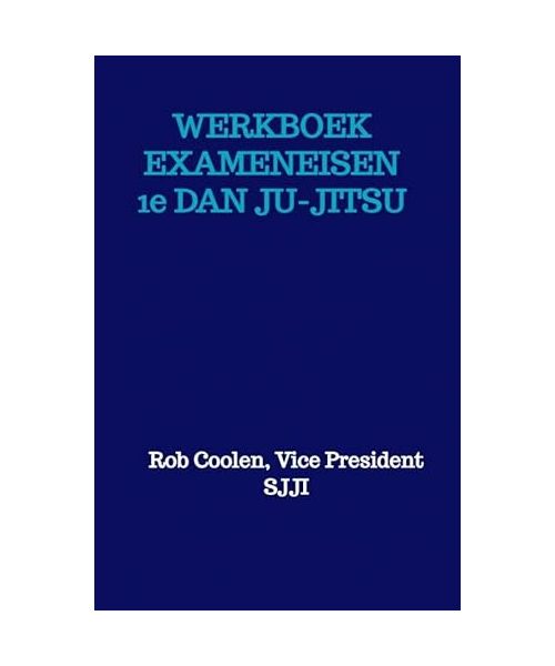 WERKBOEK EXAMENEISEN 1e DAN JU-JITSU