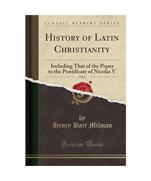 History of Latin Christianity, Vol. 6
