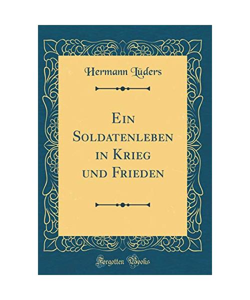 Ein Soldatenleben in Krieg und Frieden (Classic Reprint)